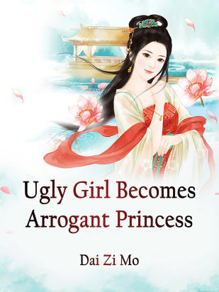Ugly Girl Becomes Arrogant Princess